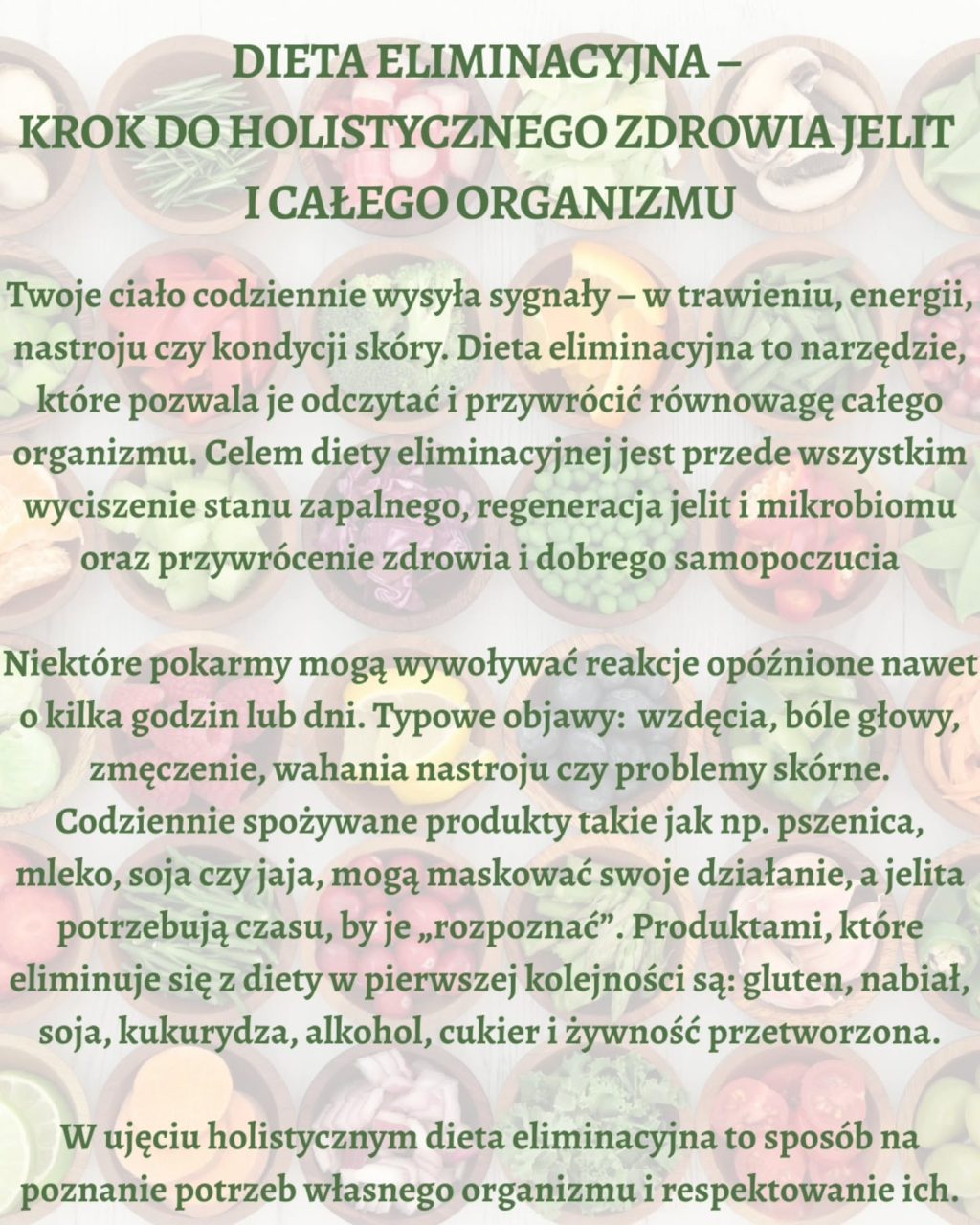🥬Twoje ciało codziennie wysyła sygnały w postaci jakości trawienia, poziomu energii, nastroju czy kondycji skóry. Czasem jednak trudno je odczytać. Dieta eliminacyjna w medycynie funkcjonalnej to narzędzie, które pozwala zrozumieć reakcje organizmu na spożywane jedzenie i przywrócić równowagę całego organizmu.

🥑Niektóre pokarmy mogą wywoływać reakcje opóźnione nawet o kilka godzin lub dni. Typowe objawy nietolerancji lub nadwrażliwości pokarmowej to: problemy trawienne, wzdęcia, bóle brzucha, głowy, zmęczenie, wahania nastroju czy problemy skórne.

🥒Dieta eliminacyjna składa się z dwóch etapów:

🍐1. Fazy eliminacji, w której należy usunąć z diety problematyczne produkty, które najczęściej wywołują reakcje. Są nimi: gluten, nabiał, alkohol, kawa, czarna herbata, czekolada, kukurydza, soja i produkty z soją, jaja, orzechy, owoce morza, przetworzone mięso, wieprzowinę, przetworzone gotowe produkty, rafinowane cukry, tłuszcze trans, produkty pochodzenia odzwierzęcego karmionego zbożami, energetyki. To czas, aby jelita i układ odpornościowy odpoczęły i zregenerowały się.

🫑2. Faza reintrodukcji, gdzie stopniowo należy wprowadzać pojedyncze produkty jeden po drugim, obserwując, które z nich powodują objawy, a które są bezpieczne. To etap, który uczy słuchania swojego ciała.

🥦Dieta eliminacyjna nie jest dietą odchudzającą. Utrata wagi może nastąpić, gdy organizm zaczyna się regenerować. Najważniejsze jest przestrzeganie listy dozwolonych produktów w fazie eliminacji i obserwacja reakcji organizmu w fazie reintrodukcji.

🍏Dieta eliminacyjna jest bardzo przydatnym narzędziem w przypadku problemów zdrowotnych, które są trudne do zdiagnozowania. Okazuje się bowiem, że może przywrócić równowagę w całym organizmie.

🫛Ponieważ jest ona okresowa, nie stanowi dużego wyzwania. Ale jej powodzenie zależy od skrupulatnego przestrzegania zaleceń. Warto ją przeprowadzać pod okiem doświadczonego specjalisty.

🍋‍🟩Na stronie www.dietetyka-holistyczna.pl w zakładce Aktualności, pojawił się mój najnowszy artykuł na temat diety eliminacyjnej. Zapraszam do lektury, a w razie pytań do kontaktu.

#dietetykaholistyczna #dietaeliminacyjna
#zdrowenawyki #zdroweodżywianie #detoks