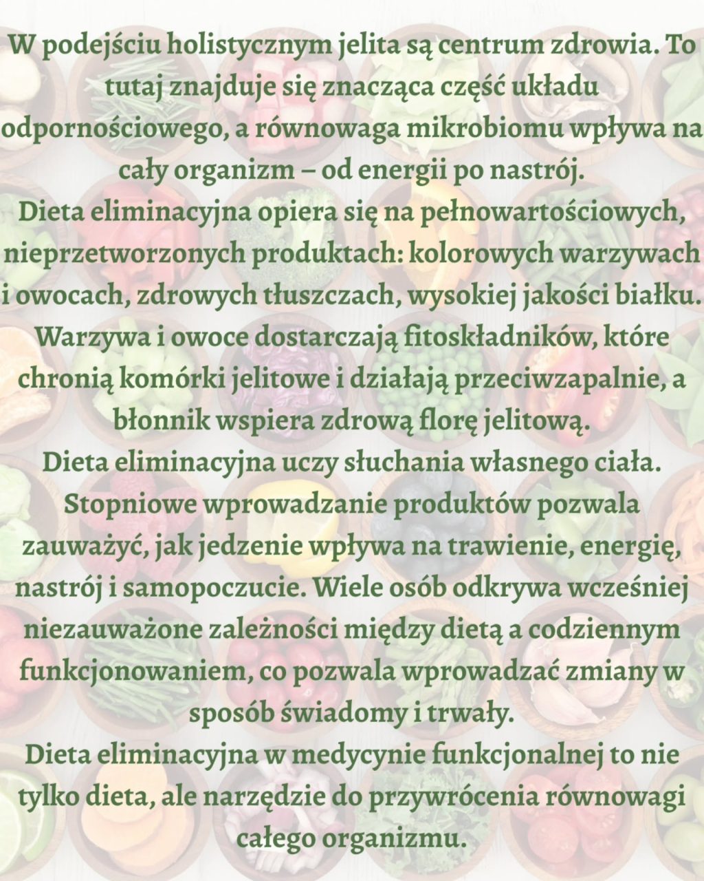 🥬Twoje ciało codziennie wysyła sygnały w postaci jakości trawienia, poziomu energii, nastroju czy kondycji skóry. Czasem jednak trudno je odczytać. Dieta eliminacyjna w medycynie funkcjonalnej to narzędzie, które pozwala zrozumieć reakcje organizmu na spożywane jedzenie i przywrócić równowagę całego organizmu.

🥑Niektóre pokarmy mogą wywoływać reakcje opóźnione nawet o kilka godzin lub dni. Typowe objawy nietolerancji lub nadwrażliwości pokarmowej to: problemy trawienne, wzdęcia, bóle brzucha, głowy, zmęczenie, wahania nastroju czy problemy skórne.

🥒Dieta eliminacyjna składa się z dwóch etapów:

🍐1. Fazy eliminacji, w której należy usunąć z diety problematyczne produkty, które najczęściej wywołują reakcje. Są nimi: gluten, nabiał, alkohol, kawa, czarna herbata, czekolada, kukurydza, soja i produkty z soją, jaja, orzechy, owoce morza, przetworzone mięso, wieprzowinę, przetworzone gotowe produkty, rafinowane cukry, tłuszcze trans, produkty pochodzenia odzwierzęcego karmionego zbożami, energetyki. To czas, aby jelita i układ odpornościowy odpoczęły i zregenerowały się.

🫑2. Faza reintrodukcji, gdzie stopniowo należy wprowadzać pojedyncze produkty jeden po drugim, obserwując, które z nich powodują objawy, a które są bezpieczne. To etap, który uczy słuchania swojego ciała.

🥦Dieta eliminacyjna nie jest dietą odchudzającą. Utrata wagi może nastąpić, gdy organizm zaczyna się regenerować. Najważniejsze jest przestrzeganie listy dozwolonych produktów w fazie eliminacji i obserwacja reakcji organizmu w fazie reintrodukcji.

🍏Dieta eliminacyjna jest bardzo przydatnym narzędziem w przypadku problemów zdrowotnych, które są trudne do zdiagnozowania. Okazuje się bowiem, że może przywrócić równowagę w całym organizmie.

🫛Ponieważ jest ona okresowa, nie stanowi dużego wyzwania. Ale jej powodzenie zależy od skrupulatnego przestrzegania zaleceń. Warto ją przeprowadzać pod okiem doświadczonego specjalisty.

🍋‍🟩Na stronie www.dietetyka-holistyczna.pl w zakładce Aktualności, pojawił się mój najnowszy artykuł na temat diety eliminacyjnej. Zapraszam do lektury, a w razie pytań do kontaktu.

#dietetykaholistyczna #dietaeliminacyjna
#zdrowenawyki #zdroweodżywianie #detoks